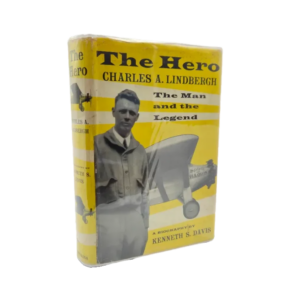 The Hero: Charles A. Lindbergh: The Man and the Legend